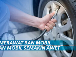 Panduan Menjaga Kondisi Ban Mobil Anda Agar Tetap Optimal