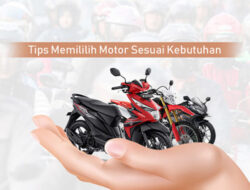 Tips Memilih Motor Yang Sesuai Dengan Kebutuhan Anda