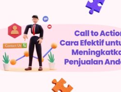 Meningkatkan Konversi Dengan Strategi Call-to-Action Yang Efektif